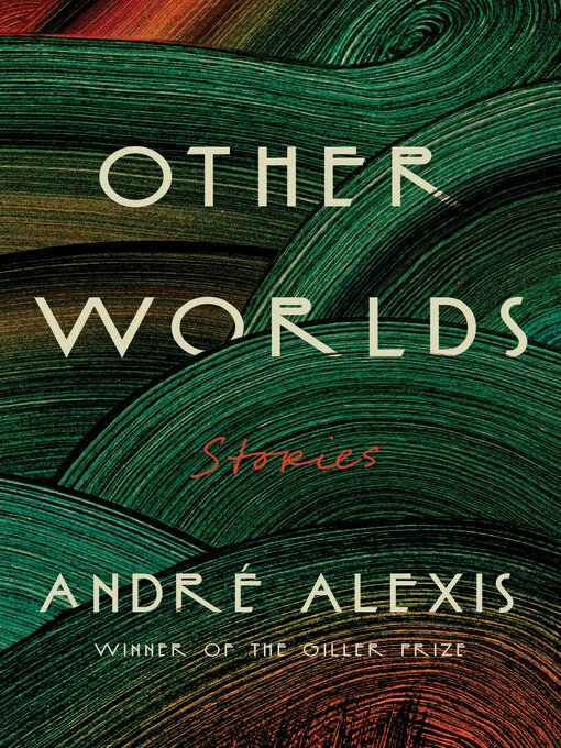 Title details for Other Worlds by André Alexis - Available